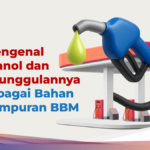 Pahami Etanol dan Manfaatnya sebagai Bahan Tambahan BBM